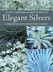 Beispielbild fr Elegant Silvers : Striking Plants for Every Garden zum Verkauf von Better World Books
