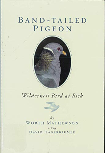 Imagen de archivo de Band-Tailed Pigeon: Wilderness Bird at Risk a la venta por ThriftBooks-Atlanta