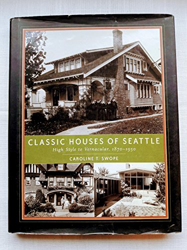 Imagen de archivo de Classic Houses of Seattle: High Style to Vernacular, 1870-1950 (The Classic Houses Series) a la venta por Books of the Smoky Mountains