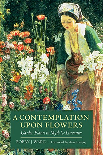 Stock image for A Contemplation upon Flowers : Garden Plants in Myth and Literature for sale by Better World Books: West
