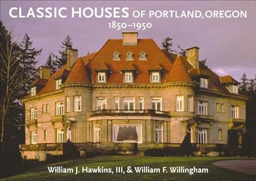 Imagen de archivo de Classic Houses of Portland, Oregon, 1850-1950 a la venta por SecondSale