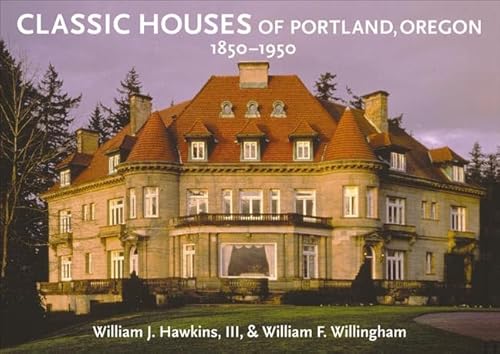 Stock image for Classic Houses of Portland, Oregon, 1850-1950 for sale by SecondSale