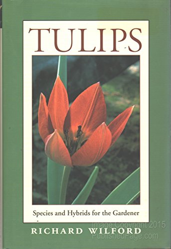 Tulips: Species And Hybrids For The Gardener