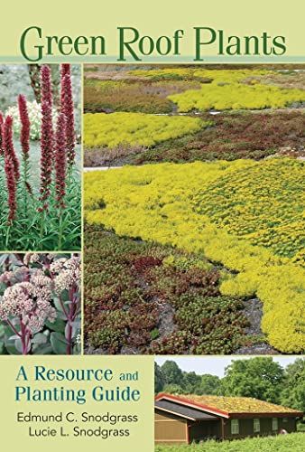 Stock image for Green Roof Plants : A Resource and Planting Guide for sale by Better World Books: West