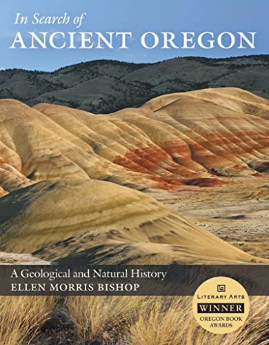 In Search of Ancient Oregon A Geological and Natural History.