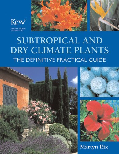 Beispielbild fr Subtropical and Dry Climate Plants : The Definitive Practical Guide zum Verkauf von Better World Books