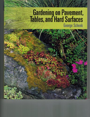 Beispielbild fr Gardening on Pavement, Tables, and Hard Surfaces zum Verkauf von Better World Books