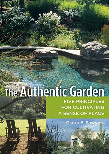 9780881928310: The Authentic Garden: Five Principles for Cultivating a Sense of Place