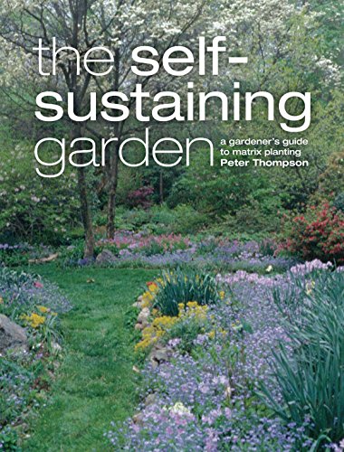 Stock image for The Self-Sustaining Garden: A Gardener's Guide to Matrix Planting for sale by WorldofBooks