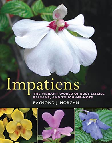 9780881928525: Impatiens: The Vibrant World of Busy Lizzies, Balsams, and Touch-me-nots