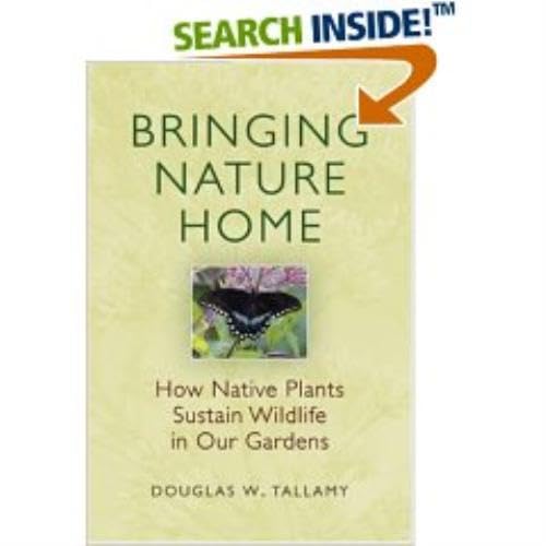 Beispielbild fr Bringing Nature Home: How Native Plants Sustain Wildlife in Our Gardens zum Verkauf von Wonder Book