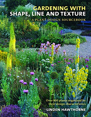 9780881928884: Gardening With Shape, Line, and Texture: A Plant Design Sourcebook