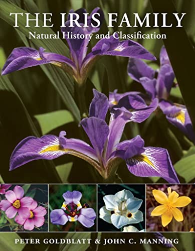 The Iris Family: Natural History and Classification (9780881928976) by Goldblatt, Peter; Manning, John C.