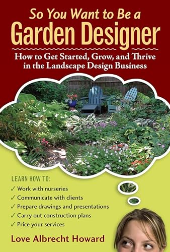 9780881929041: So You Want to Be a Garden Designer: How to Get Started, Grow, and Thrive in the Landscape Design Business