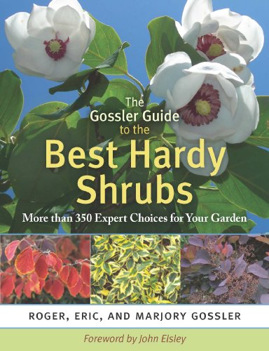 Stock image for The Gossler Guide to the Best Hardy Shrubs : More Than 350 Expert Choices for Your Garden for sale by Better World Books: West