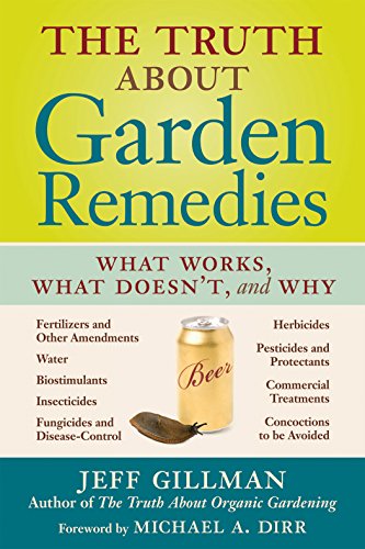 Beispielbild fr The Truth about Garden Remedies: What Works, What Doesnt, and Why zum Verkauf von Reuseabook