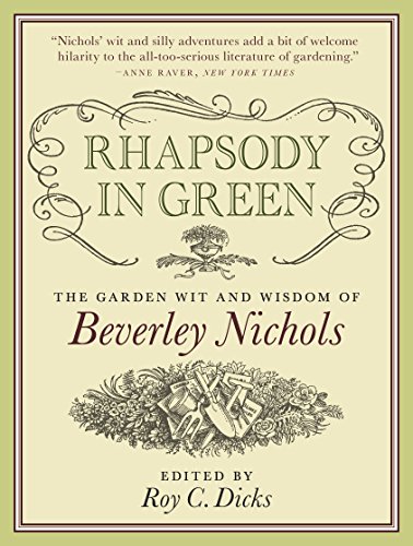 Beispielbild fr Rhapsody in Green: The Garden Wit and Wisdom of Beverley Nichols zum Verkauf von HPB-Ruby
