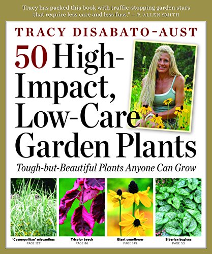 Stock image for 50 High-Impact Low-Care Garden Plants - Tough but Beautiful for sale by Jerry Merkel