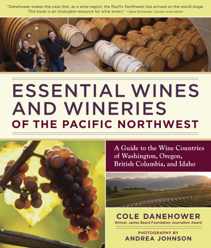 Stock image for Essential Wines and Wineries of the Pacific Northwest: A Guide to the Wine Countries of Washington, Oregon, British Columbia, and Idaho for sale by SecondSale