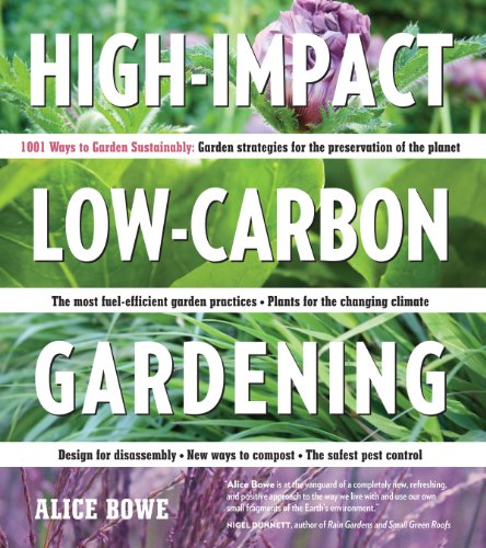 Beispielbild fr High-Impact, Low-Carbon Gardening: 1001 Ways to Garden Sustainably zum Verkauf von WorldofBooks