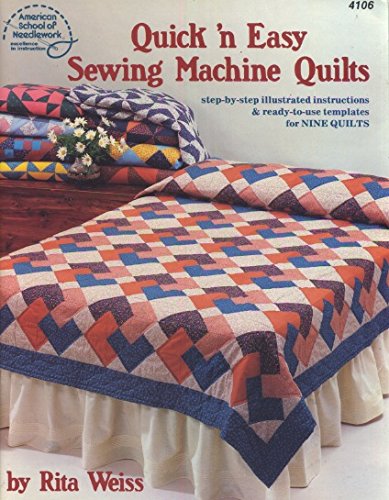 Quick 'N Easy Sewing Machine Quilts: Illustrated Instructions & Templates for Nine Quilts, No. 4106 (9780881950694) by Weiss, Rita