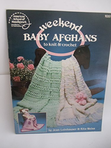 Weekend baby afghans to knit and crochet (9780881951639) by Leinhauser, Jean