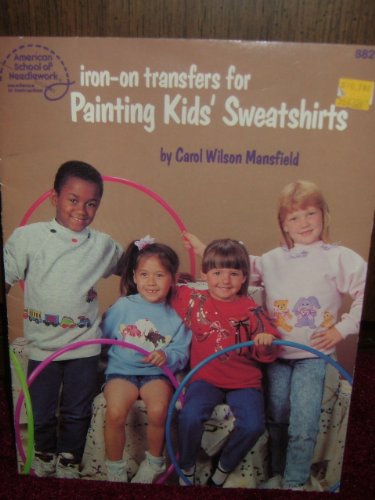 Stock image for Iron-on Transfers for Painting Kids Sweatshirts for sale by Days of Old Books