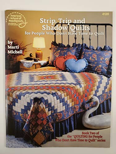 9780881952841: Strip, Trip, and Shadow Quilts for People Who Don't Have Time to Quilt