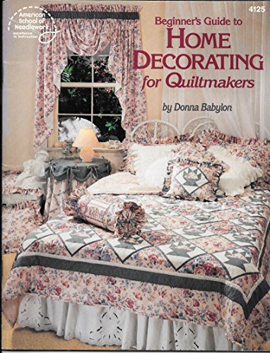 Beispielbild fr Beginners Guide to Home Decorating for Quiltmakers zum Verkauf von Better World Books