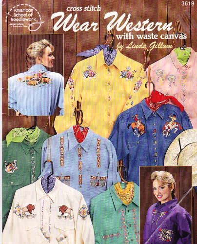 Cross Stitch Wear Western with Waste Canvas (American School of Needlework #3619) (9780881955514) by Linda Gillum