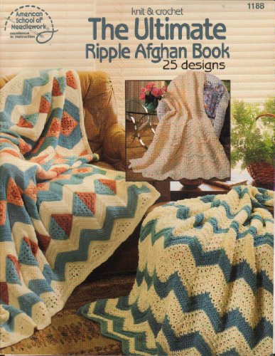 The ultimate ripple afghan book: 25 designs to knit & crochet (9780881956054) by American School Of Needlework