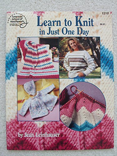 Learn to Knit in Just One Day (9780881956474) by Leinhauser, Jean