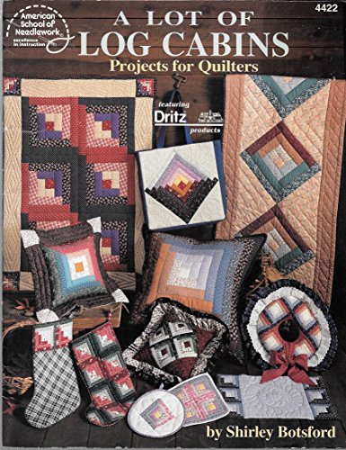 Stock image for A lot of log cabins: Projects for quilters featuring Dritz products for sale by SecondSale