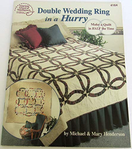 Double Wedding Ring in a Hurry: Make a Quilt in Half the Time (9780881957204) by Henderson, Michael; Henderson, Mary