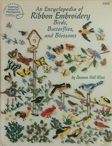 Stock image for An Encyclopedia of Ribbon Embroidery Birds, Butterflies, and Blossoms for sale by Better World Books: West