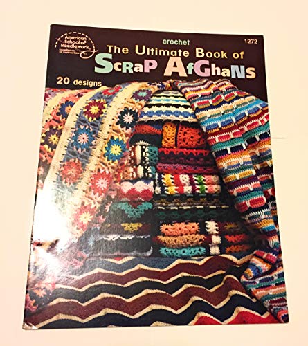 Stock image for The Ultimate Book of Scrap Afghans for sale by GoldBooks