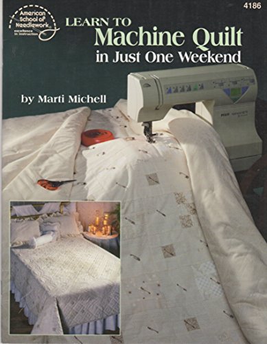 Stock image for Learn to Machine Quilt in Just One Weekend for sale by Better World Books