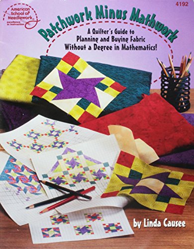 Stock image for Patchwork Minus Mathwork: A Quilter's Guide to Planning and Buying Fabric Without a Degree in Mathamatics! for sale by Your Online Bookstore