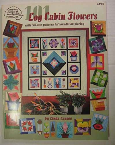 9780881959567: 101 Log Cabin Flowers With Full-Size Pattern for Foundation Piecing