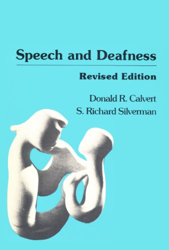 Speech and Deafness: A Text for Learning and Teaching - Calvert, Donald R.