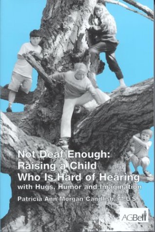 Stock image for Not Deaf Enough: Raising a Child Who Is Hard of Hearing with Hugs, Humor and Imagination for sale by ThriftBooks-Atlanta