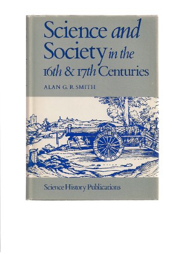 Stock image for SCIENCE AND SOCIETY IN THE SIXTEENTH AND SEVENTEENTH CENTURIES for sale by Archer's Used and Rare Books, Inc.