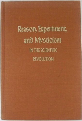 Imagen de archivo de Reason, Experiment and Mysticism in the Scientific Revolution a la venta por Better World Books