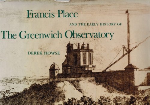 Beispielbild fr Francis Place and the Early History of the Greenwich Observatory zum Verkauf von Better World Books