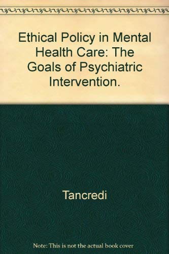 Beispielbild fr Ethical Policy in Mental Health Care: The Goals of Psychiatric Intervention. zum Verkauf von Zubal-Books, Since 1961