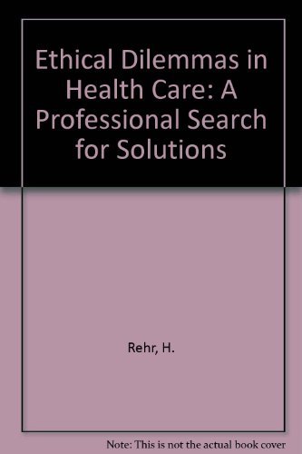 Imagen de archivo de Ethical Dilemmas in Health Care : A Professional Search for Solutions a la venta por Better World Books