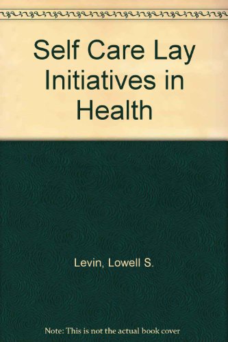 Self Care Lay Initiatives in Health (9780882021263) by Levin, Lowell S.