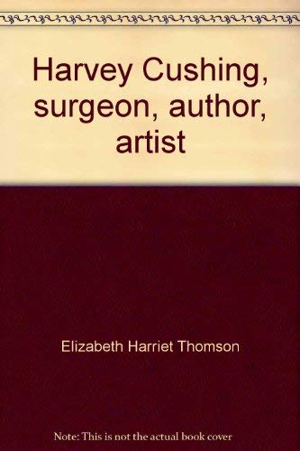 Beispielbild fr Harvey Cushing, surgeon, author, artist zum Verkauf von Midtown Scholar Bookstore