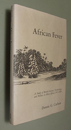 Stock image for African Fever: A Study of British Science, Technology, and Politics in West Africa, 1787-1864 for sale by MARK POST, BOOKSELLER