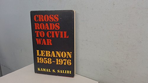 Stock image for Crossroads to civil war; Lebanon, 1958-1976 for sale by Hammer Mountain Book Halls, ABAA